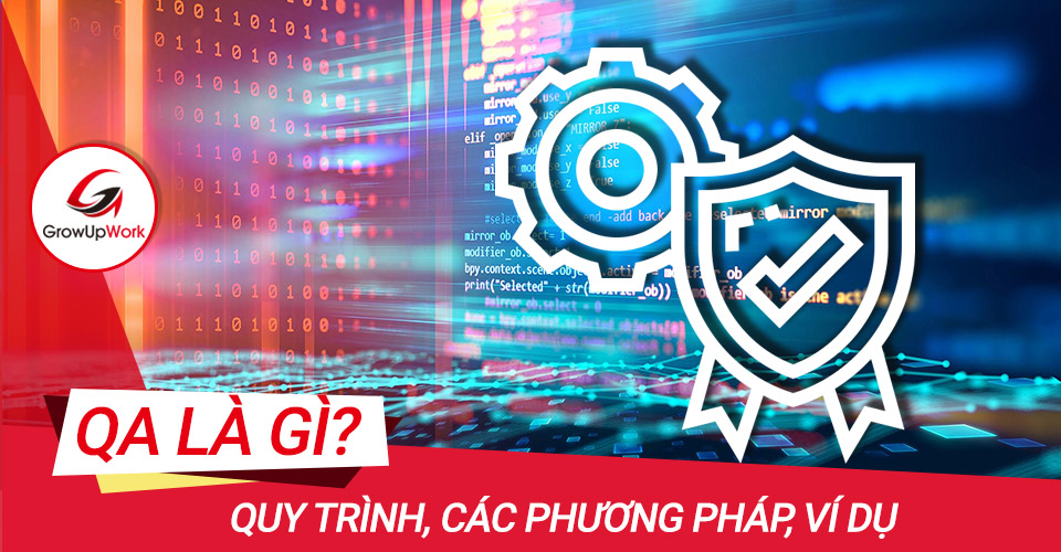 QA là gì? Quy trình, Các phương pháp và ví dụ