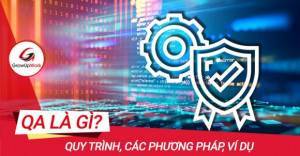 QA là gì? Quy trình, Các phương pháp, ví dụ