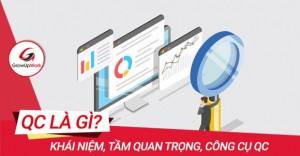 QC là gì? Khái niệm, Tầm quan trọng và các công cụ