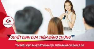 Ra quyết định dựa trên bằng chứng là gì?