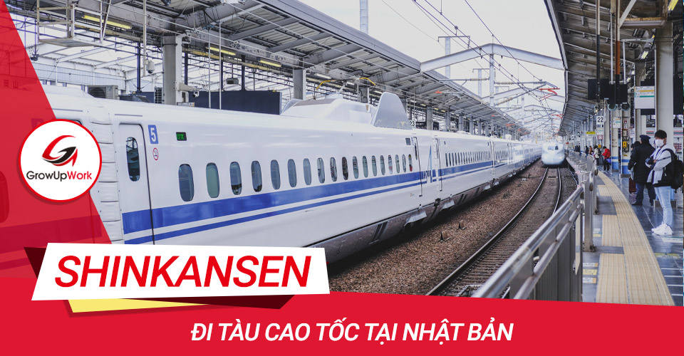 Shinkansen - Đi tàu cao tốc tại Nhật Bản