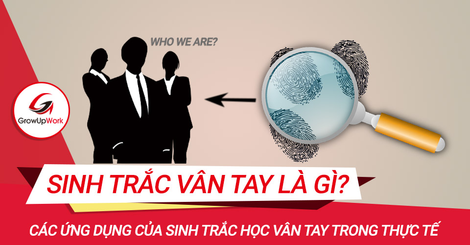 Giải mã Sinh trắc vân tay trong mọi lĩnh vực mới nhất