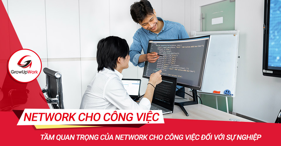 Tầm quan trọng của Network cho công việc đối với sự nghiệp