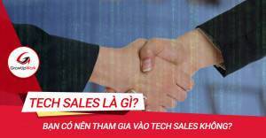 Tech Sales là gì? Bạn có nên tham gia vào Tech Sales không?