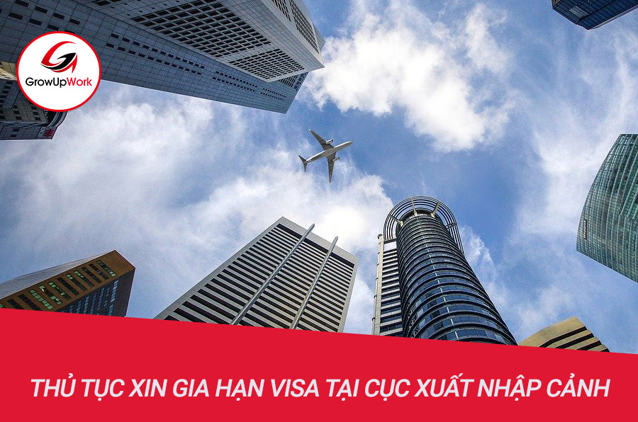 thủ tục gia hạn Visa tại cục xuất nhập cảnh