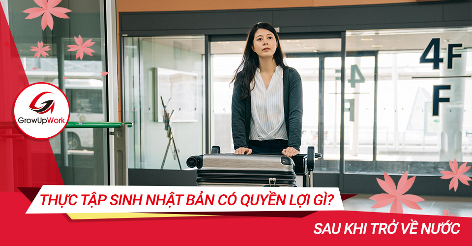 Thực tập sinh Nhật Bản có quyền lợi gì sau khi trở về nước