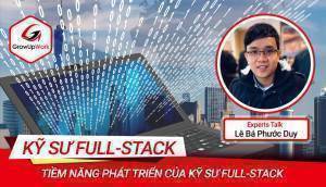 Tiềm năng phát triển của Web Full stack developer | EXPERT TALKS