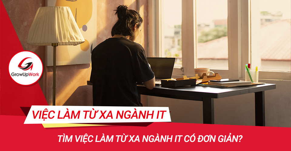 Tìm việc làm từ xa ngành IT có đơn giản?