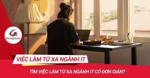 Tìm việc làm remote ngành IT có đơn giản?