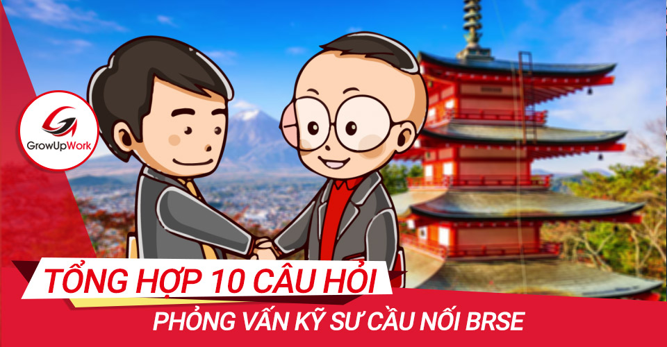 Tổng hợp 10 câu hỏi phỏng vấn kỹ sư BrSE