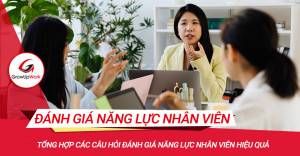 Tổng hợp các câu hỏi đánh giá năng lực nhân viên hiệu quả