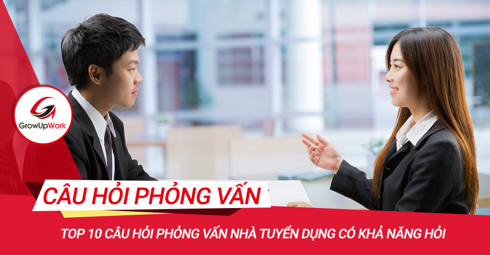 Top 10 câu hỏi phỏng vấn nhà tuyển dụng có khả năng hỏi