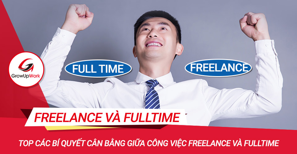 Top các bí quyết cân bằng giữa công việc freelance và full time