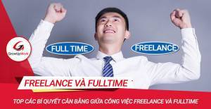 Top các bí quyết cân bằng giữa công việc freelance và fulltime