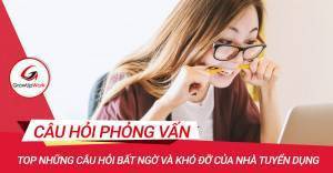 Cách trả lời các câu hỏi phỏng vấn khó đỡ của nhà tuyển dụng