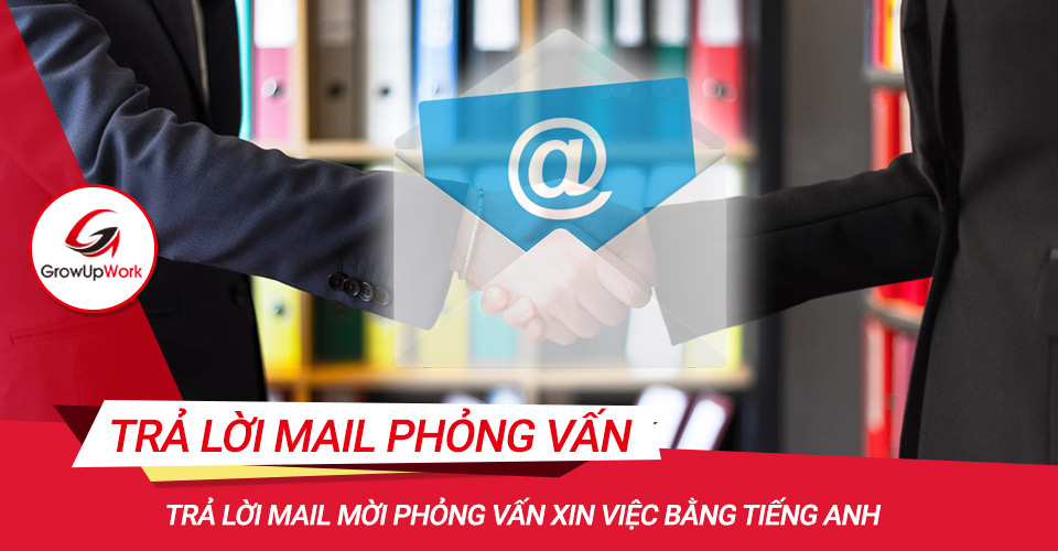 Trả lời mail mời phỏng vấn xin việc bằng tiếng Anh