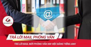 Trả lời mail mời phỏng vấn xin việc bằng tiếng Anh