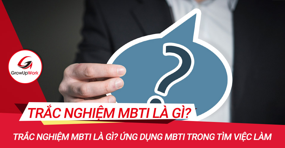 Trắc nghiệm MBTI Là Gì? Ứng Dụng MBTI trong tìm việc làm