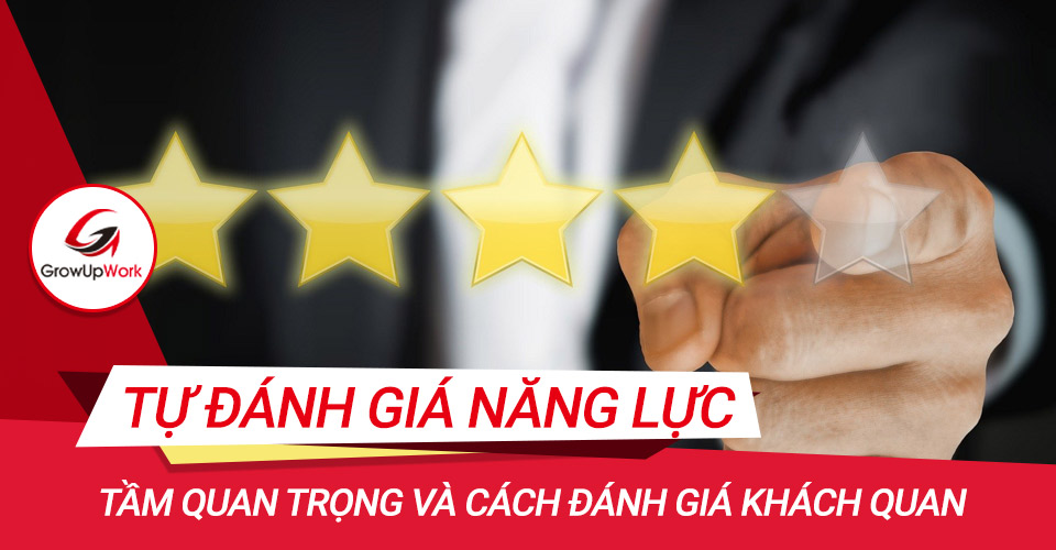 Tự đánh giá năng lực bản thân và cách đánh giá khách quan