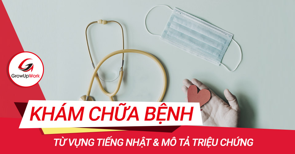 Từ vựng tiếng Nhật & mô tả triệu chứng  khi khám chữa bệnh