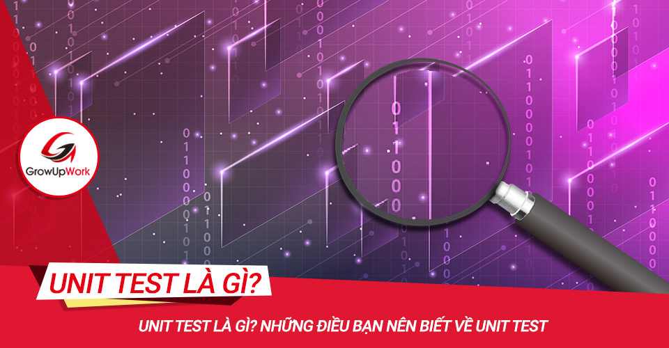 Unit Test là gì? Những điều bạn nên biết về Unit Test
