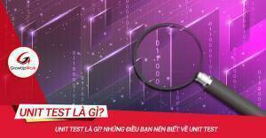 Unit Test là gì? Những điều bạn nên biết về Unit Test