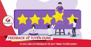 Vì sao cần có Feedback về quy trình tuyển dụng?