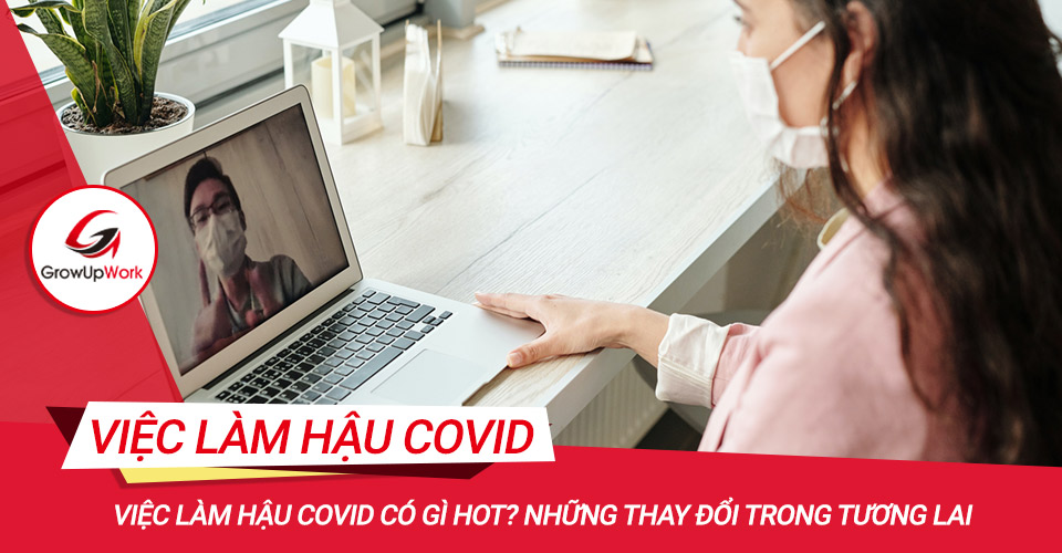 Việc làm hậu Covid có gì hot?