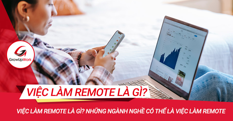 Việc làm remote là gì? Những ngành nghề có thể là việc làm remote