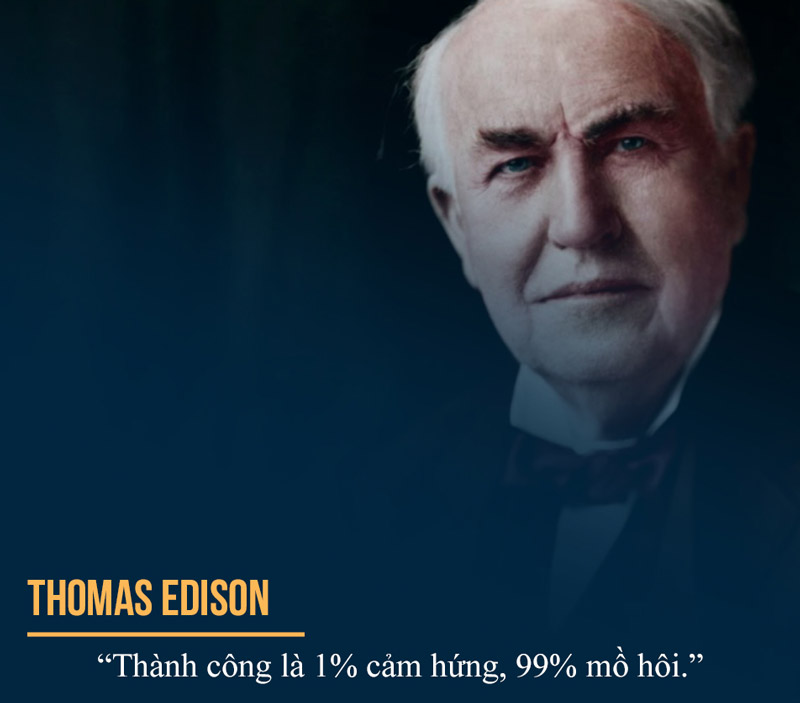 Thomas Edison có một câu nói nổi tiếng về thành công