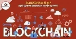 Blockchain là gì? Lập trình blockchain có thực sự HOT?