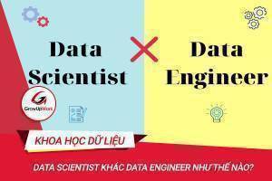 Data Scientist khác Data Engineer như thế nào?